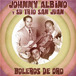 Boleros de Oro (Remastered) | Johnny Albino Y Su Trío San Juan