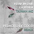 Pedacito De Coco (Remix) | Krak In Dub, La Perla, Taiwan Mc