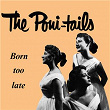 Born Too Late | The Poni Tails