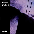 Weiss | Tobias Gruben