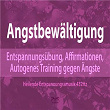 Angstbewältigung: Entspannungsübung, Affirmationen, Autogenes Training gegen Angst | Torsten Abrolat, Franziska Diesmann, Syncsouls