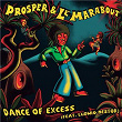 Dance of Excess | Prosper, Le Marabout