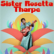 Presenting Sister Rosetta Tharpe | Sister Rosetta Tharpe