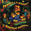 Le Moustache Conspiracy | Prosper, Le Marabout