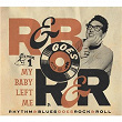 Rhythm & Blues Goes Rock & Roll, Vol. 1 - My Baby Left Me | Loren Becker