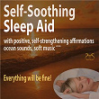 Everything Will Be Fine! Self-Soothing Sleep Aid with Positive, Self-Strengthening Affirmations, Ocean Sounds, Soft Music 432H | Colin Griffiths-brown,torsten Abrolat, Syncsouls