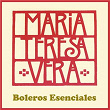 Boleros esenciales (Deluxe Edition) | Maria Teresa Vera