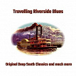 Travelling Riverside Blues (Original Deep South Classics and Much More) | Big Bill Broonzy