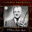 I'll Never Smile Again (Remastered) | Tommy Dorsey