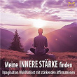 Meine innere Stärke finden - Imagination Wohlfühlort mit stärkenden Affirmationen | Torsten Abrolat, Syncsouls, Franziska Diesmann