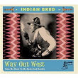 Indian Bred, Vol. 4 - Way Out West | Ernest Tucker