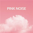 Pink Noise | Soporific Pink Noise, Pink Noise, Pink Noise Babies