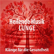 Heilende Musik "Lunge" - Klänge für die Gesundheit | Torsten Abrolat, Syncsouls, Max Entspannung