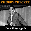 Let's Twist Again (Remastered) | Chubby Checker