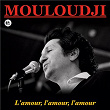 L'amour, l'amour, l'amour (Remastered) | Marcel Mouloudji