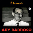 É luxo só (Remastered) | Ary Barroso