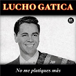 No me platiques más (Remastered) | Lucho Gatica