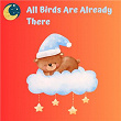 All Birds Are Already There | Nursery Rhymes & Kids Songs, Twinkle Twinkle Little Star, Lullaby Babies