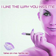 I Like the Way You Kiss Me (Take on Me Remix EP) | Nevia