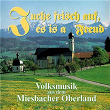 Juche frisch auf, es is a Freud - Volksmusik aus dem Miesbacher Oberland | Taubenberg Musikanten