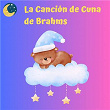 La Canción de Cuna de Brahms | Canciones Infantiles, Canciones De Cuna Para Bebés, Canciones Infantiles En Español