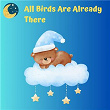 All Birds Are Already There | Nursery Rhymes & Kids Songs, Twinkle Twinkle Little Star, Lullaby Babies