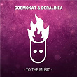 To the Music | Cosmokat, Deralinea