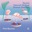 Pink Bounce | Guzimi, Snooze Operator, Heinrich Schlupf