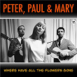 Where Have All the Flowers Gone (Remastered) | Peter