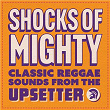 Shocks of Mighty - Classic Reggae Sounds from the Upsetter | Dave Barker & The Upsetters