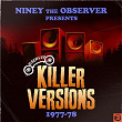 Niney The Observer Presents Killer Versions 1977 - 1978 | The Observers