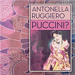 Puccini? | Antonella Ruggiero