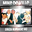 Amada Mia Amore Mio | Mike De Ville