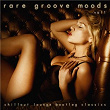 Rare Groove Moods - Chillout Lounge Bootleg Classics (Vol.1) | A Quantum Of Soul