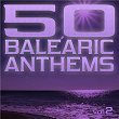50 Balearic Anthems - Best of Ibiza Trance House, Vol. 2 | François Rengère