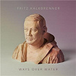 Ways over Water | Fritz Kalkbrenner