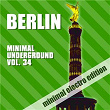 Berlin Minimal Underground, Vol. 34 | Chilled But Progressive
