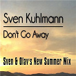 Don't Go Away (Sven & Olav's New Summer Mix) | Sven Kuhlmann
