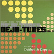 Deja-Tunes, Vol. 3 - The Finest in Dubbed & Dope Vibes | Score34