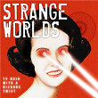 Strange Worlds - TV Noir With A Bizarre Twist | Gregor Huber