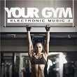 Your Gym - Electronic Music, Vol. 2 | Crew 7