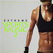 Extreme Sports Music, Vol. 2 | Mark Edward Hilder