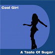 Cool Girl | A Taste Of Sugar
