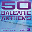 50 Balearic Anthems - Best of Ibiza Trance House, Vol. 3 | Morpheus 7