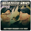 Streaming Flow: Ibiza 2018 Beach Club Playlist | Matthew Kramer & Dj Wag