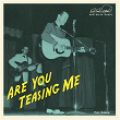 Are You Teasing Me | Bobby Watkins