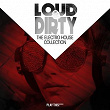 Loud & Dirty - The Electro House Collection | Cruzer