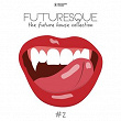 Futuresque - The Future House Collection, Vol. 2 | Sid Cisse