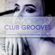 Glamorous Club Grooves - Future House Edition, Vol. 17 | Sebastian Park