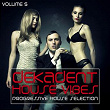 Dekadent House Vibes, Vol. 5 | Dave Kurtis